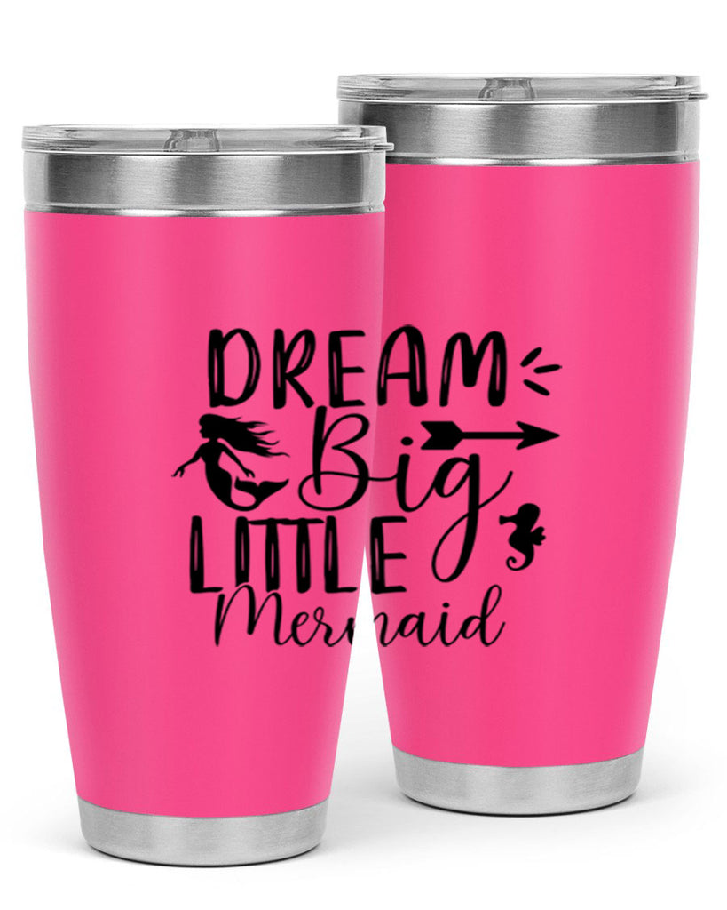 Dream Big Little Mermaid 120#- mermaid- Tumbler
