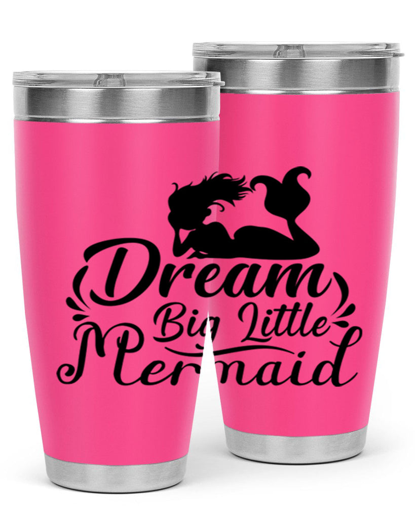 Dream Big Little Mermaid 121#- mermaid- Tumbler