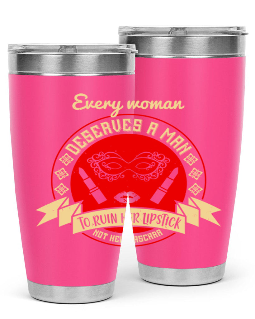 Every woman deserves a man to ruin her lipstick not her mascara Style 212#- make up- Tumbler