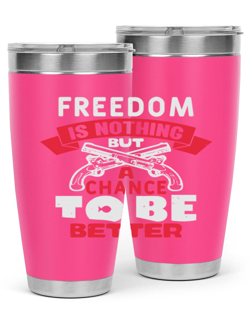 Freedom is nothing but a chance Style 4#- Fourt Of July- Tumbler