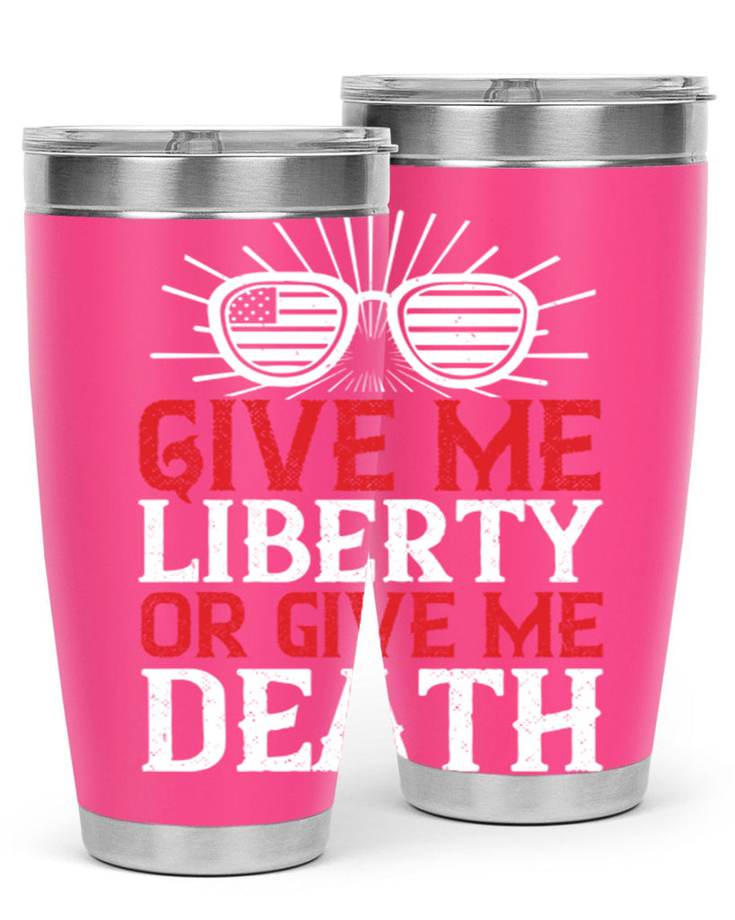 Give me liberty or give me death Style 93#- Fourt Of July- Tumbler