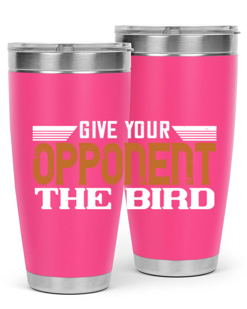 Give your opponent the bird 2268#- badminton- Tumbler