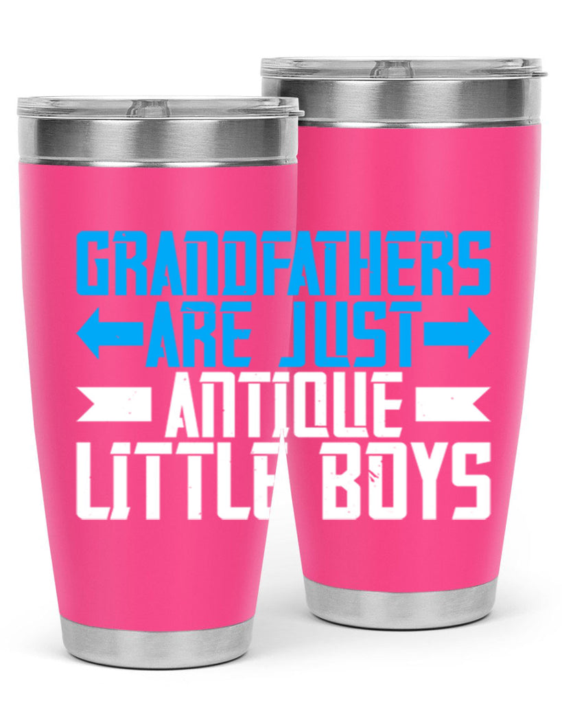 Grandfathers are just antique little boys 131#- grandpa - papa- Tumbler