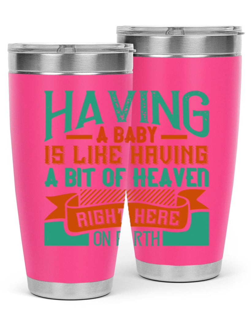 Having a baby is like having a bit of heaven right here on earth Style 121#- baby- tumbler