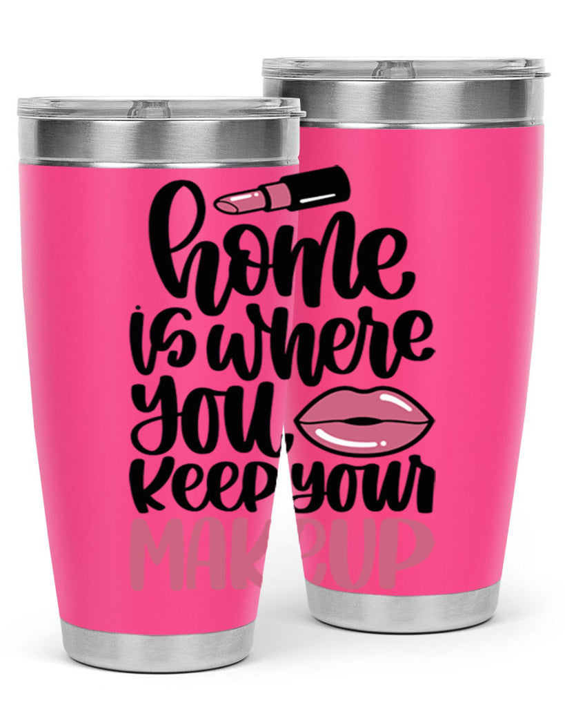 Home Is Where You Keep Your Makeup Style 87#- make up- Tumbler