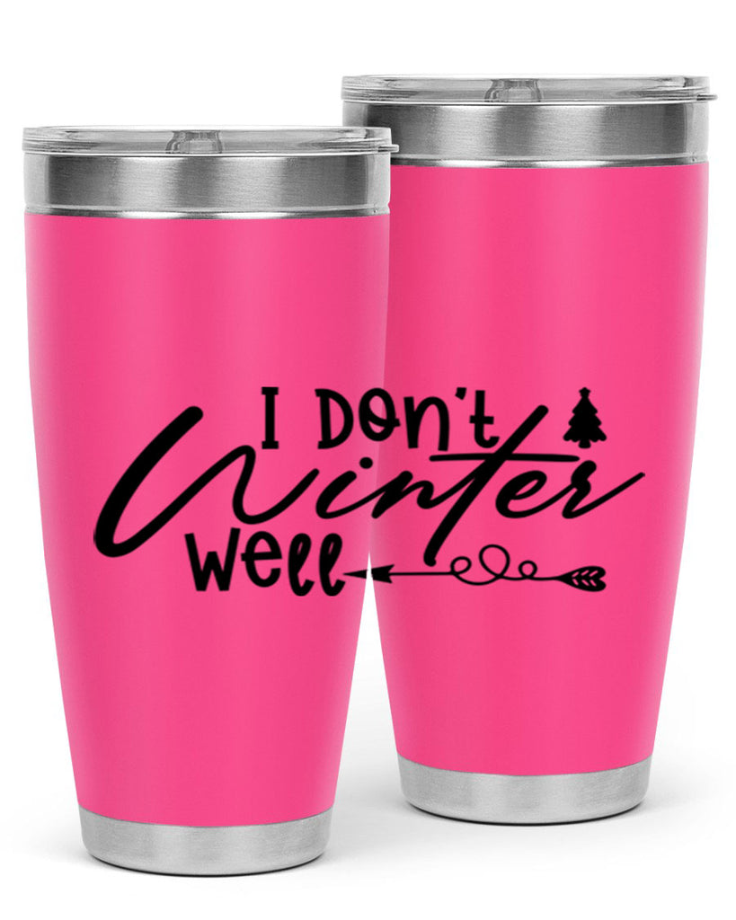 I Don t Winter Well 221#- winter- Tumbler