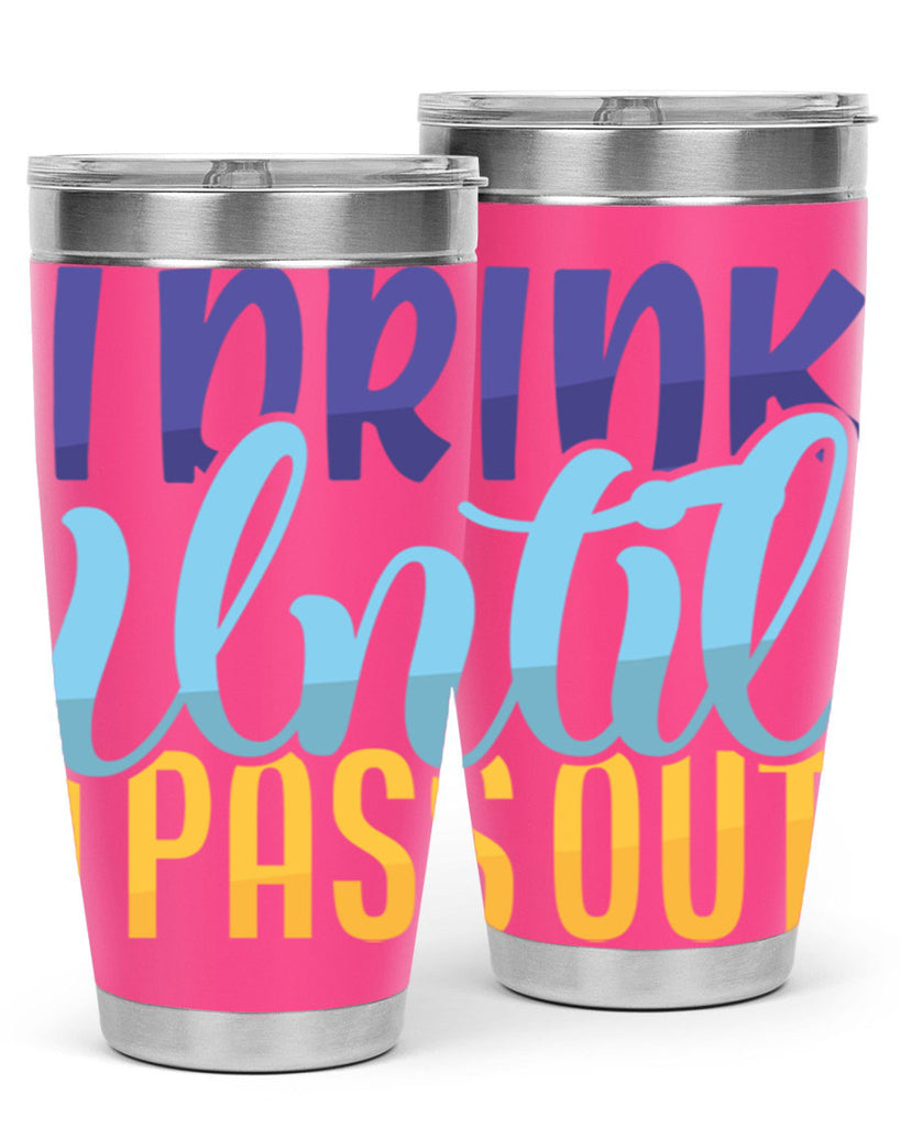 I Drink Until I Pass Out Style 258#- baby- tumbler