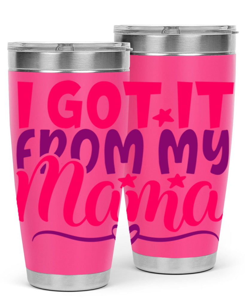 I Got It From My Mama Style 255#- baby- tumbler