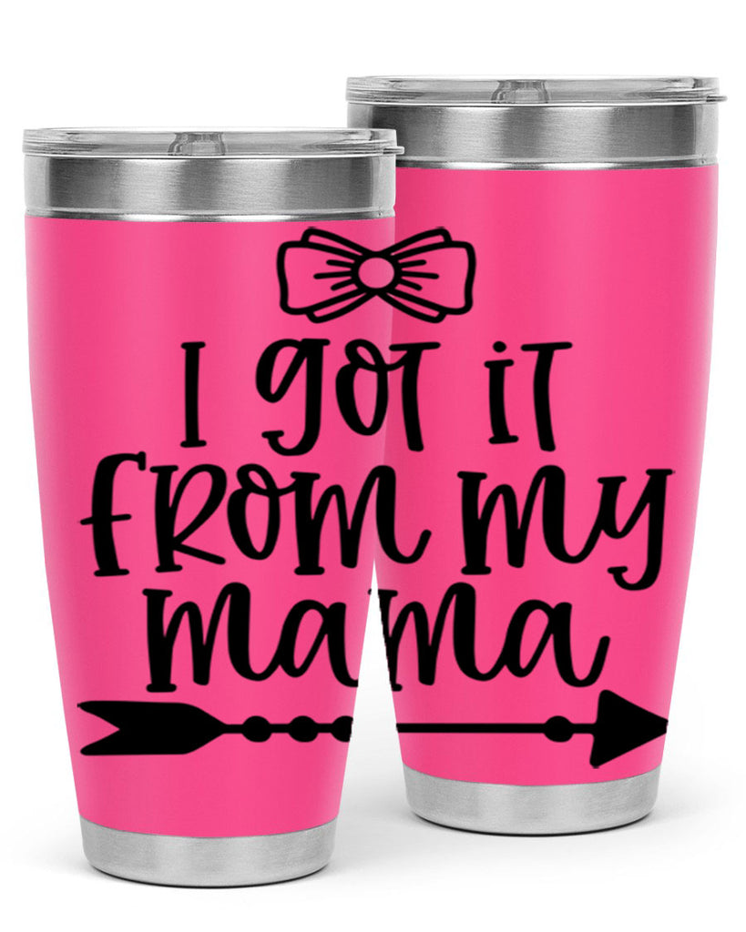 I Got It From My Mama Style 87#- baby- tumbler