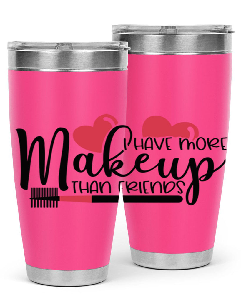 I Have More Makeup Than Friends Style 82#- make up- Tumbler