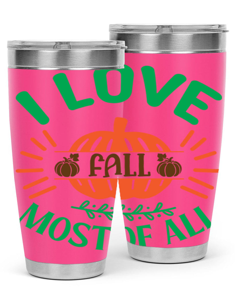 I Love Fall Most Of All 336#- fall- Tumbler
