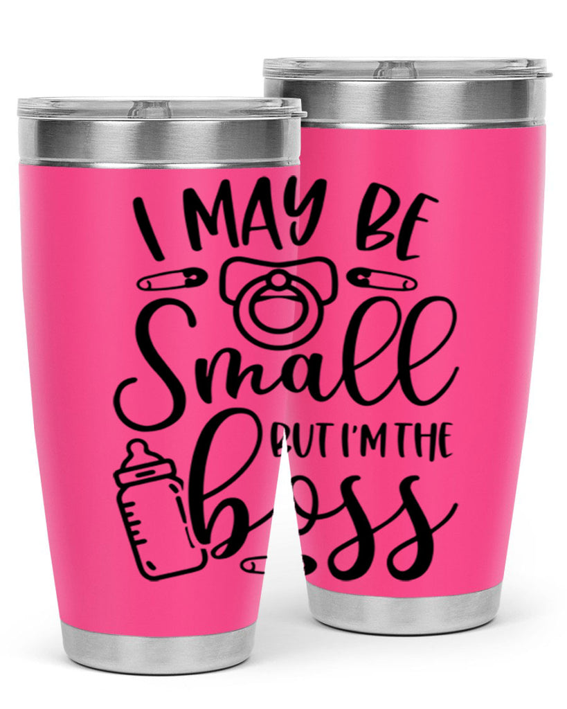 I May Be Small But Im The Boss Style 85#- baby- tumbler
