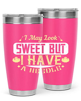 I May Look Sweet But I Have A Needle Style 31#- diabetes- Tumbler