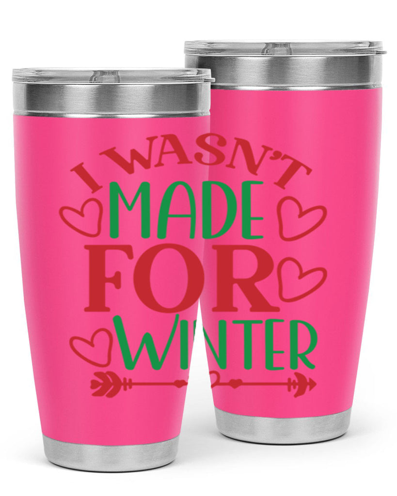 I Wasnt Made For Winter 236#- winter- Tumbler