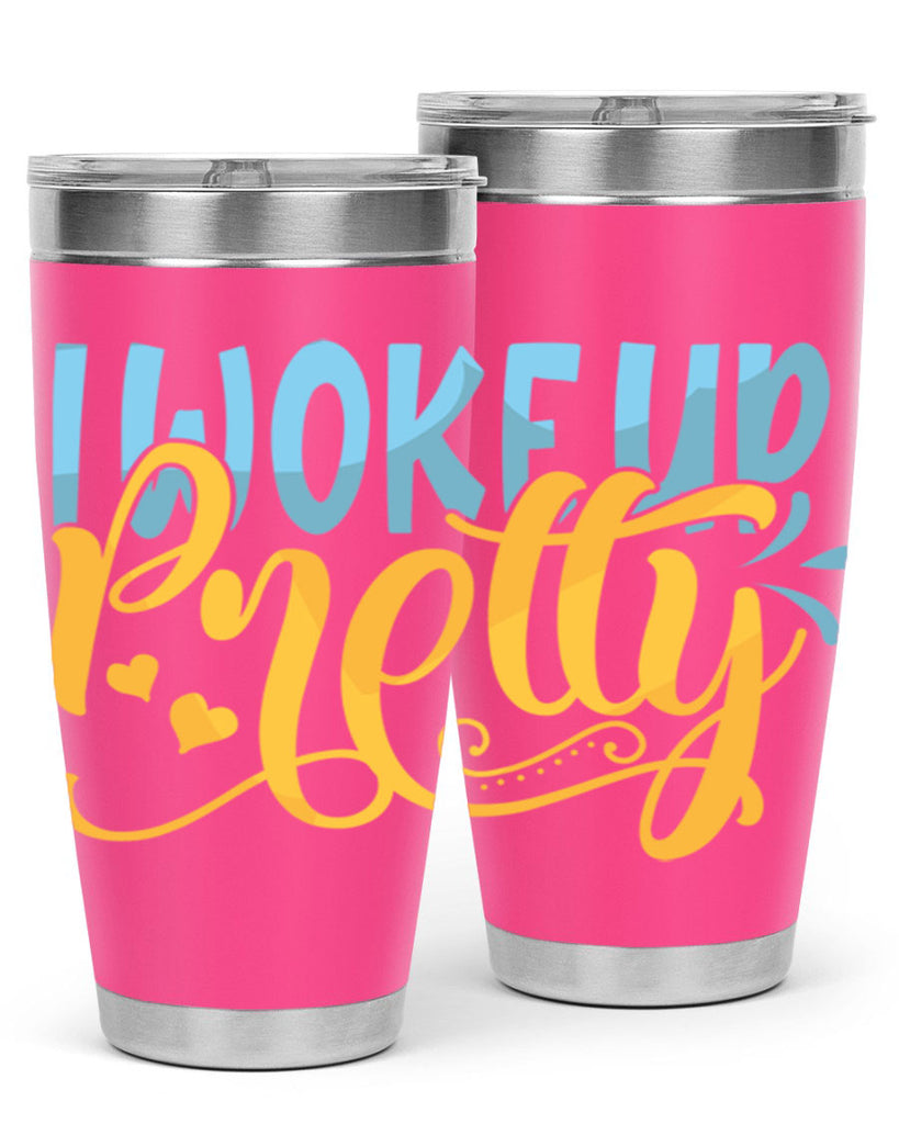 I Woke Up Pretty Style 245#- baby- tumbler