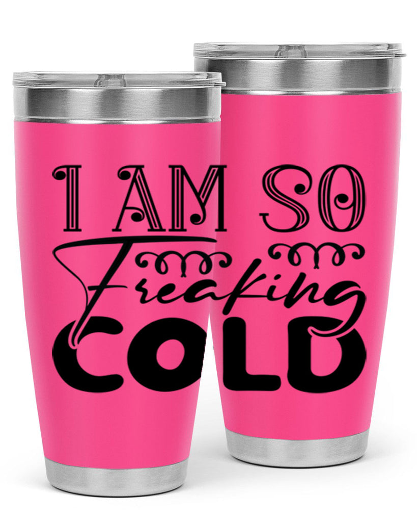 I am so freaking cold 240#- winter- Tumbler