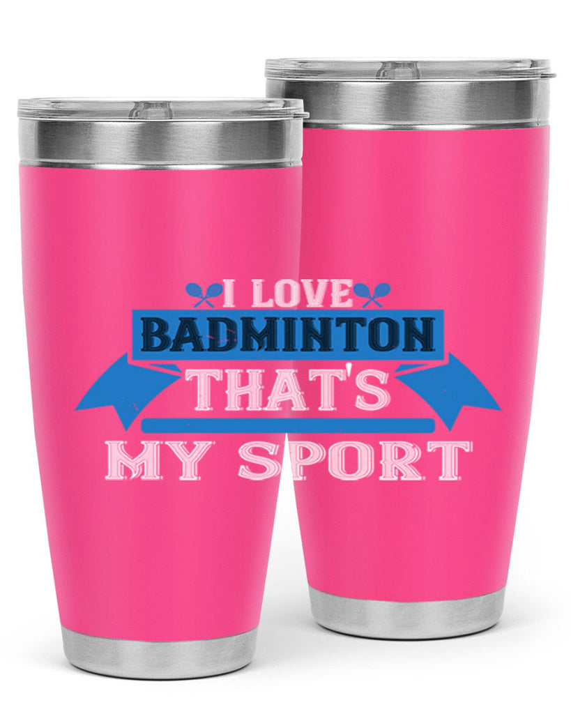 I love badminton Thats my sport 2205#- badminton- Tumbler