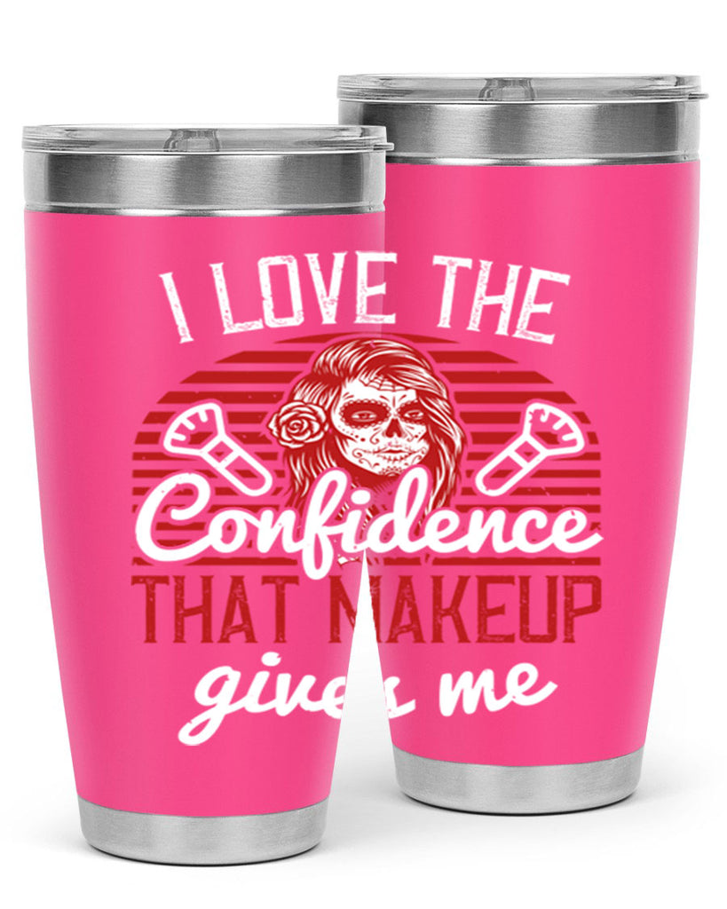 I love the confidence that makeup gives me Style 208#- make up- Tumbler