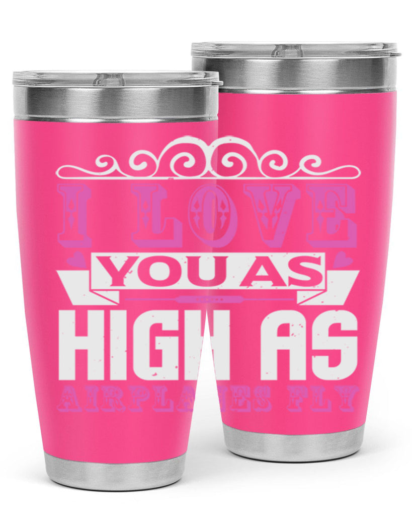 I love you as high as airplanes fly Style 240#- baby- tumbler