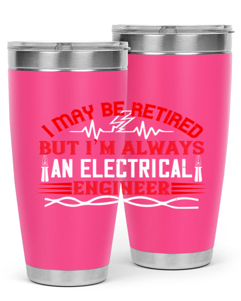 I may be retired but im always an electrical engineer Style 37#- electrician- tumbler