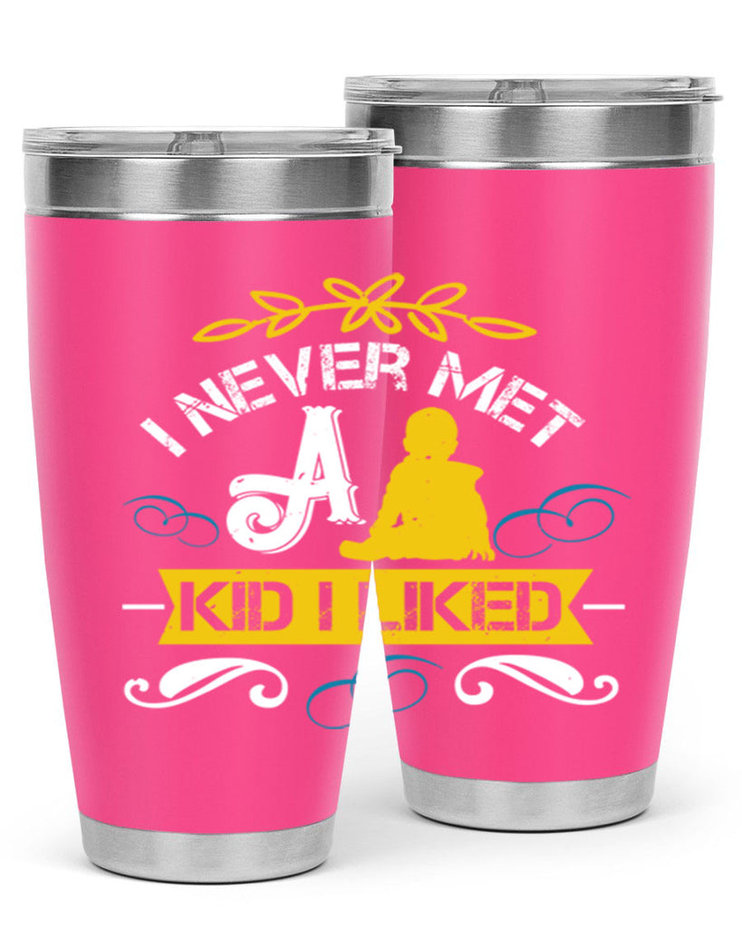 I never met a kid I liked Style 34#- baby- Tumbler
