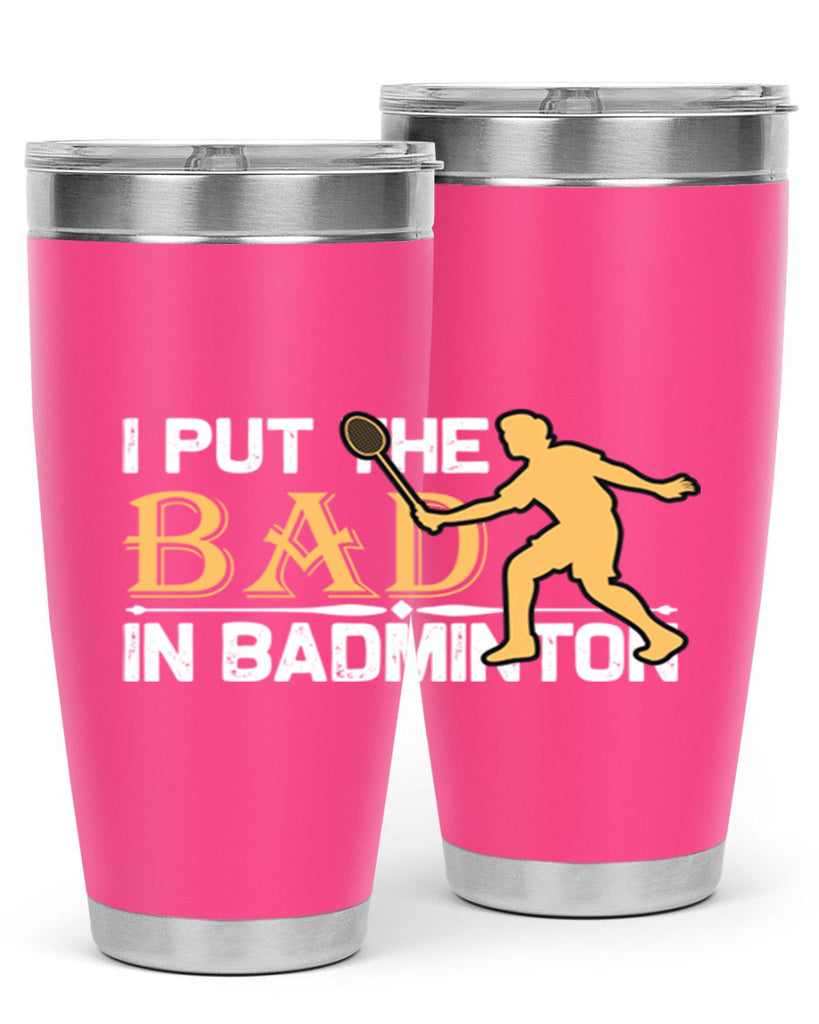 I put 1096#- badminton- Tumbler