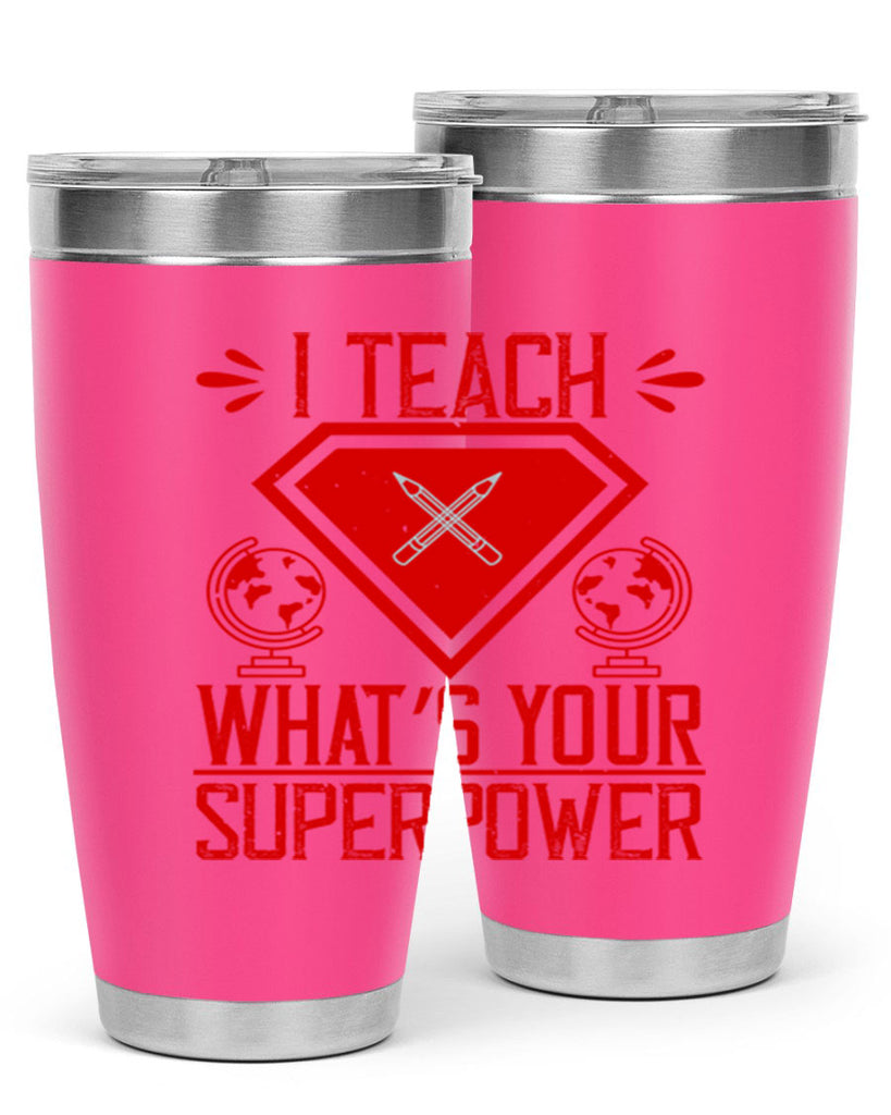 I teach what’s your superpower Style 102#- teacher- tumbler