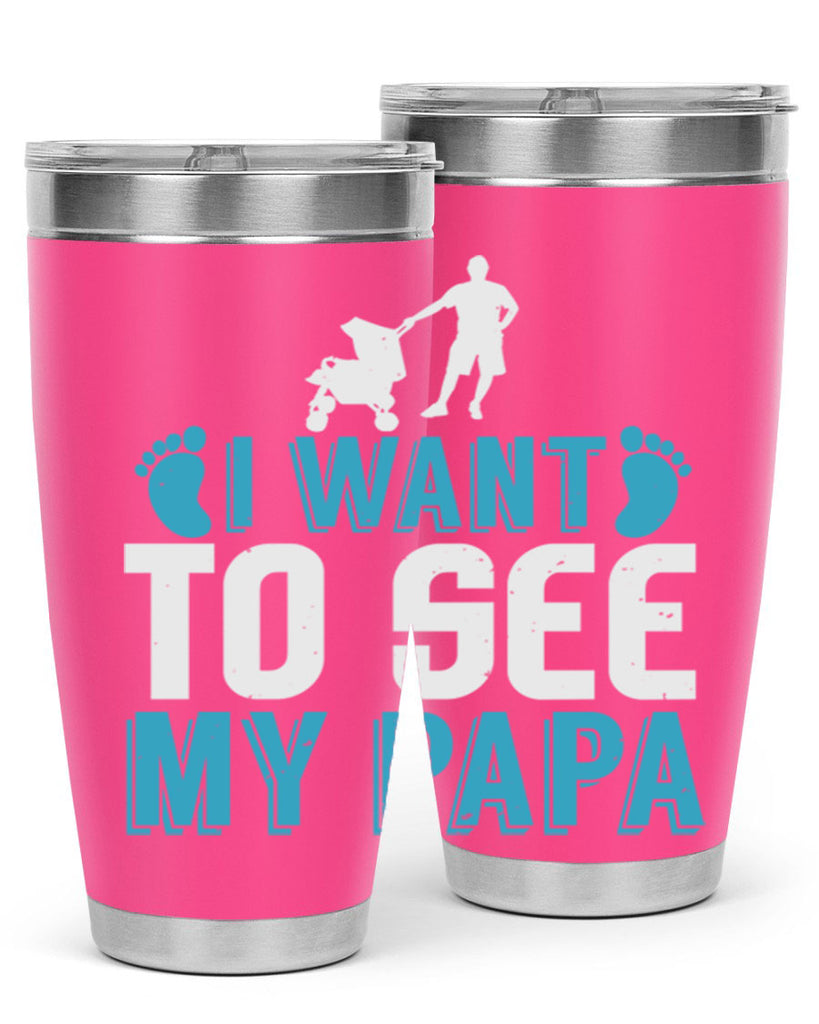 I want to see my papa Style 207#- baby- tumbler