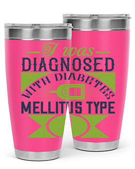 I was diagnosed with diabetes mellitus Type Style 29#- diabetes- Tumbler