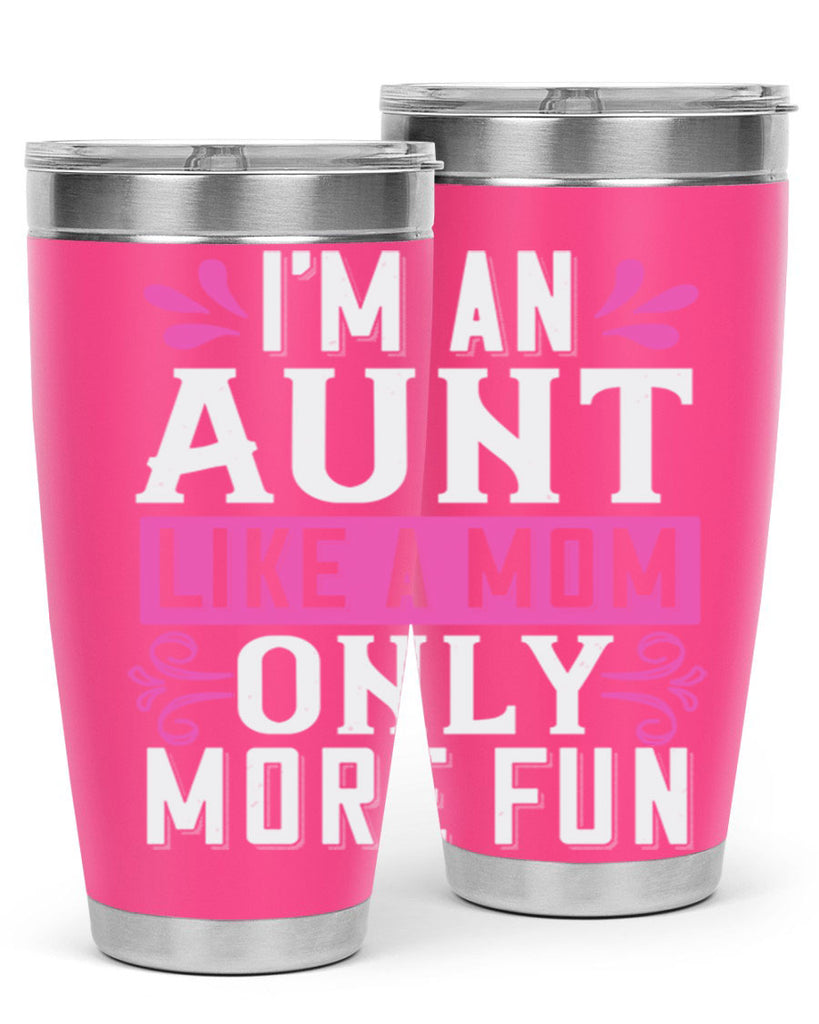 I’m an Aunt like a mom only more fun Style 42#- aunt- Tumbler