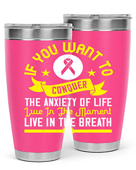 If you want to conquer the anxiety of life live in the moment live in the breath Style 41#- self awareness- Tumbler