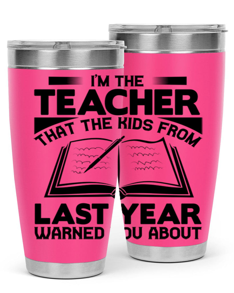 Im the teacher Style 114#- teacher- tumbler
