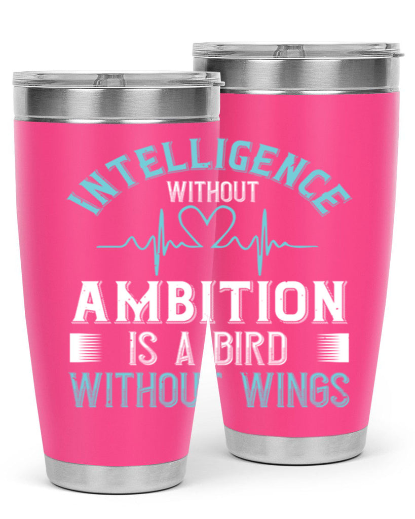 Intelligence without ambition is a bird without wings Style 309#- nurse- tumbler