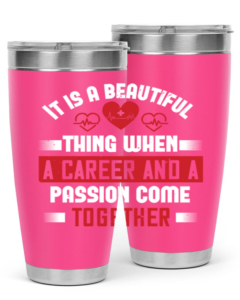 It is a beautiful thing when a career and a passion come together Style 307#- nurse- tumbler