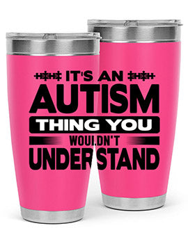 Its an autism Style 49#- autism- Tumbler