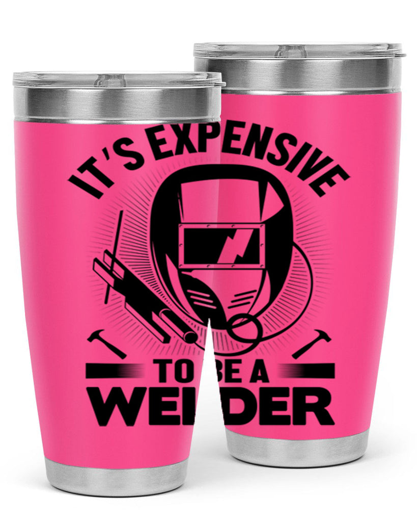 Its expensive Style 8#- welder- tumbler