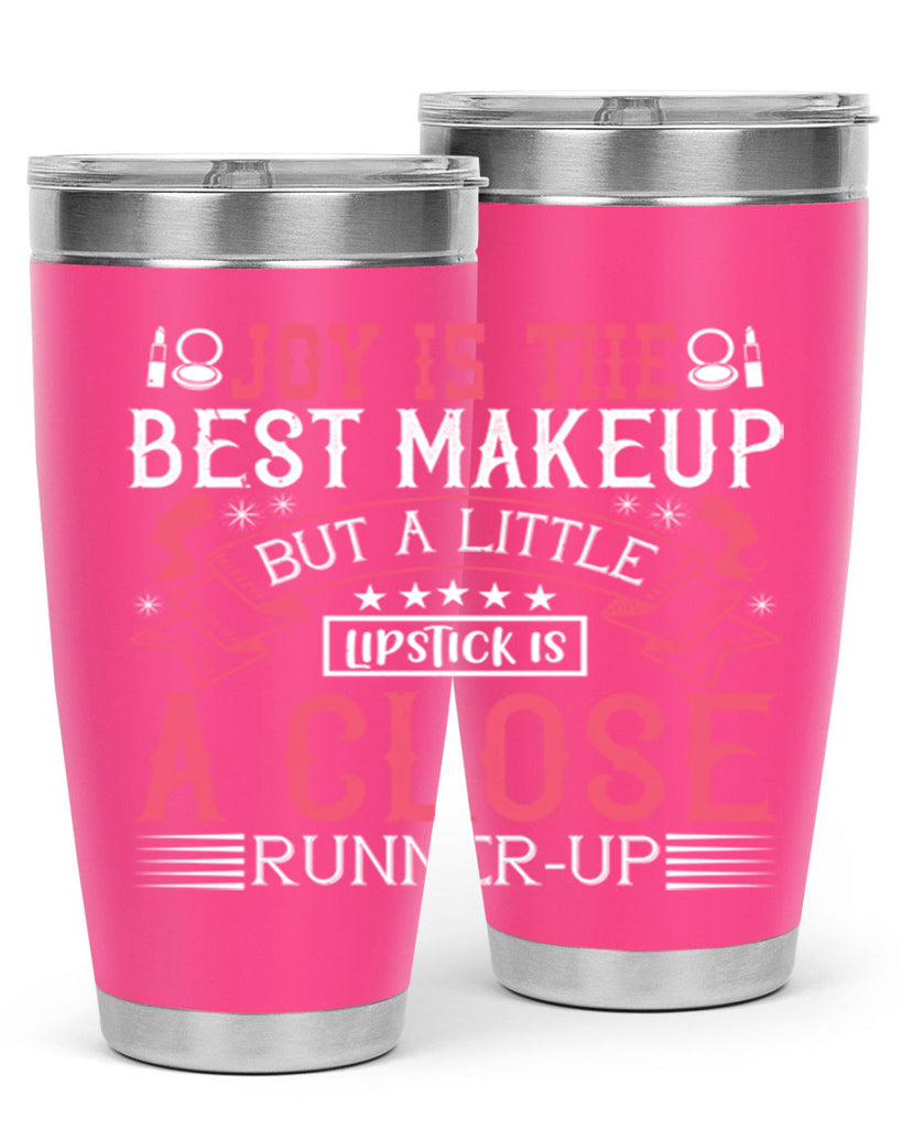 Joy is the best makeup But a little lipstick is a close runnerup Style 200#- make up- Tumbler