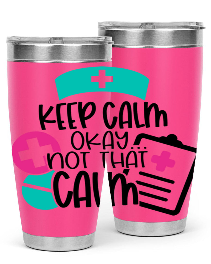 Keep Calm Okay Not That Calm Style Style 144#- nurse- tumbler
