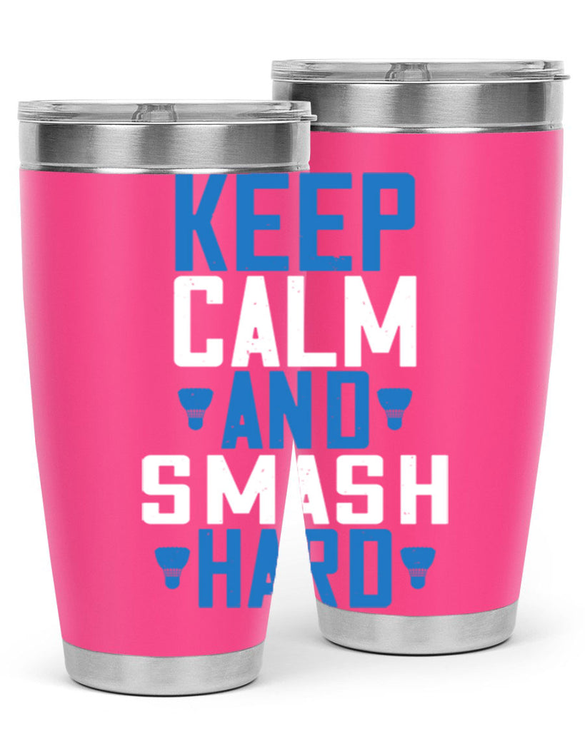 Keep calm and smash hard 2024#- badminton- Tumbler