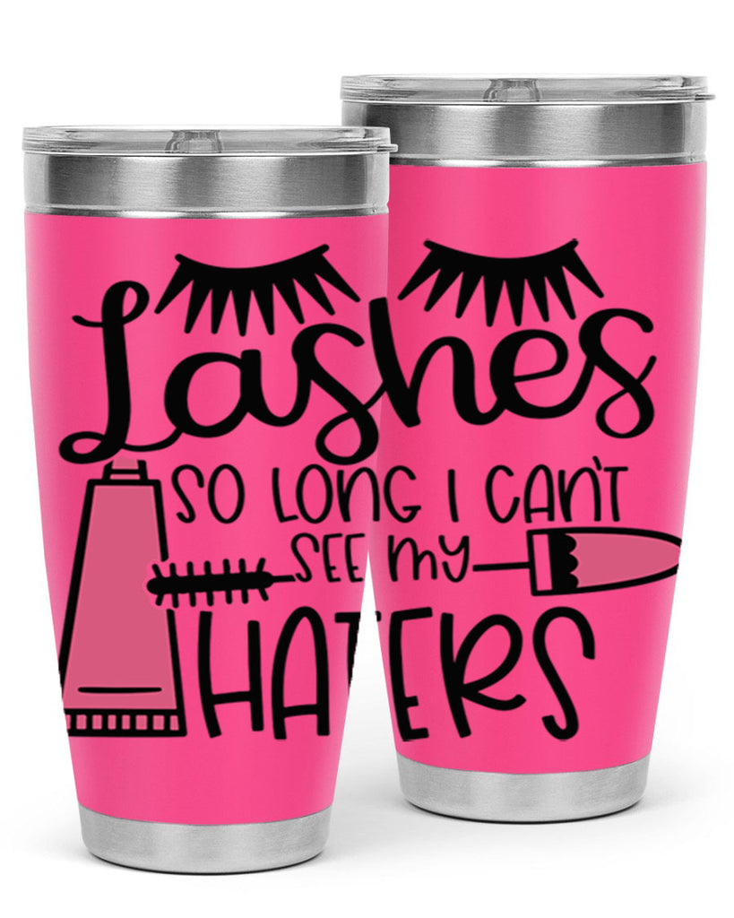 Lashes So Long I Cant See My Haters Style 65#- make up- Tumbler