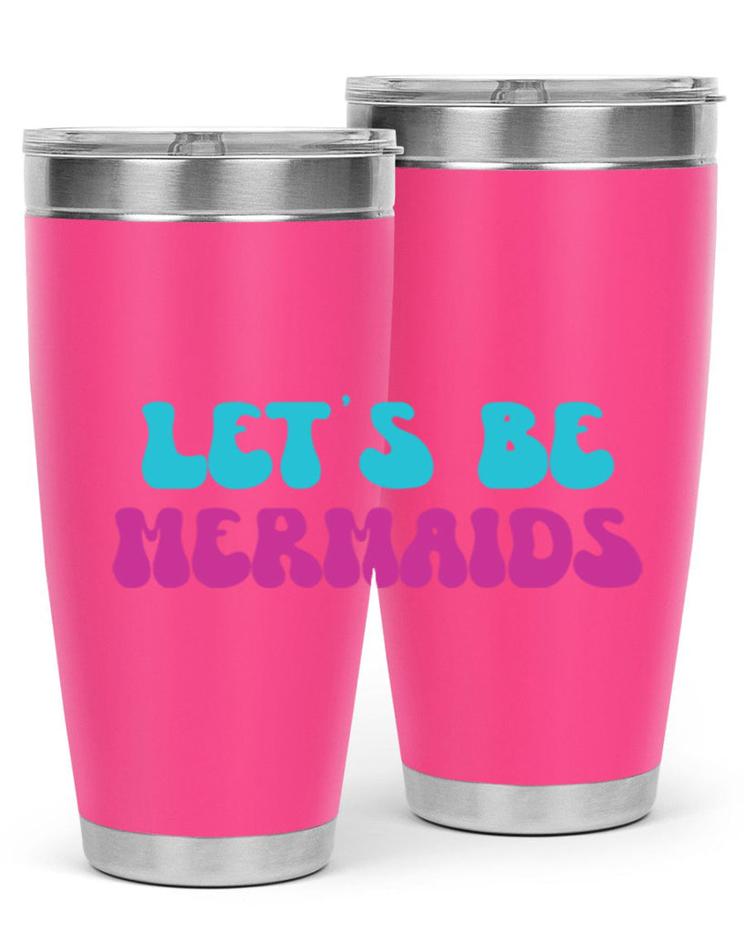 Lets Be Mermaids 289#- mermaid- Tumbler