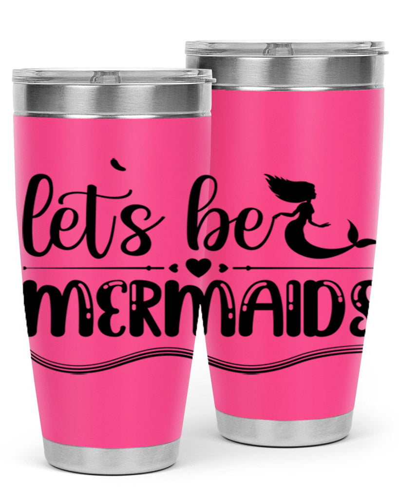 Lets be mermaids 295#- mermaid- Tumbler