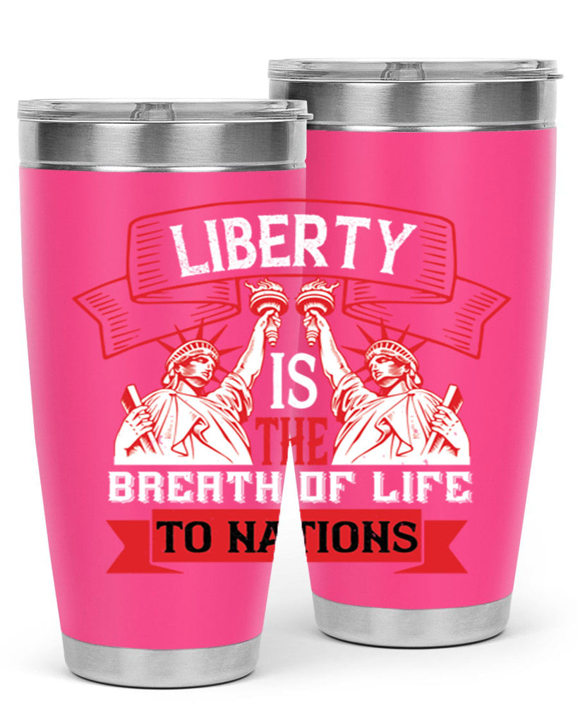 Liberty is the breath of life to nations Style 129#- Fourt Of July- Tumbler