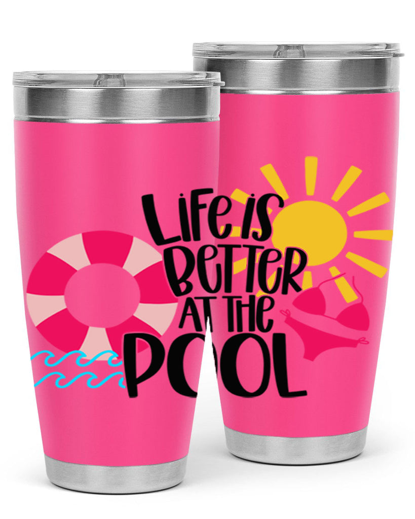Life Is Better At The Pool Style 33#- summer- Tumbler