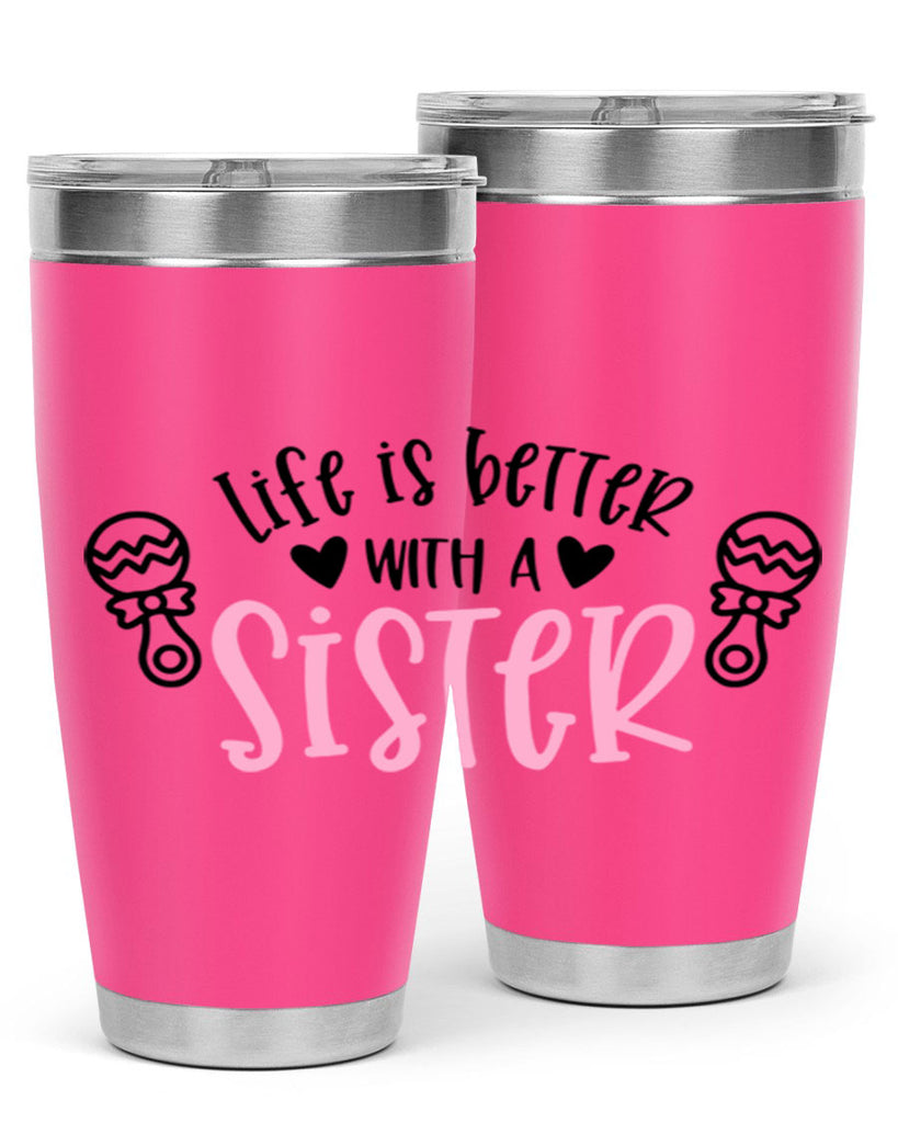 Life Is Better With A Sister Style 71#- baby- tumbler