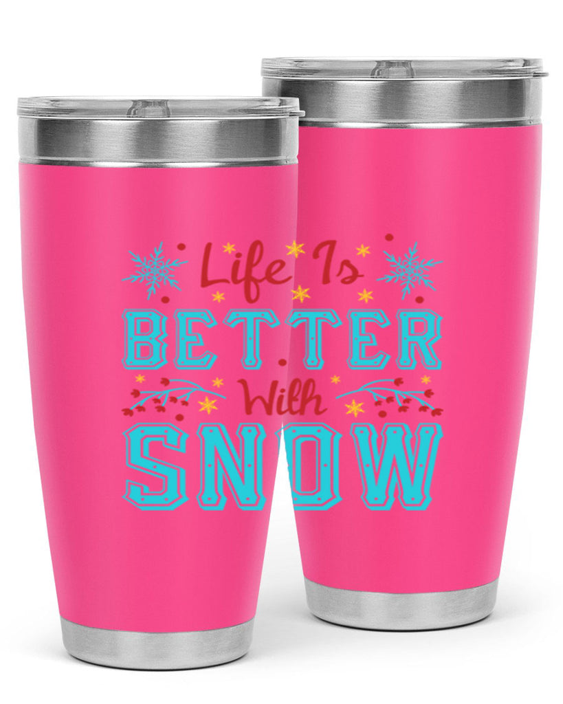 Life Is Better With Snow 301#- winter- Tumbler