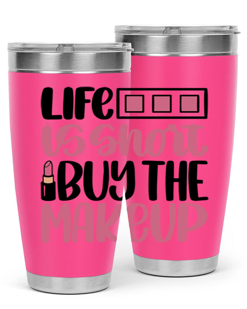 Life Is Short Buy Makeup Style 61#- make up- Tumbler