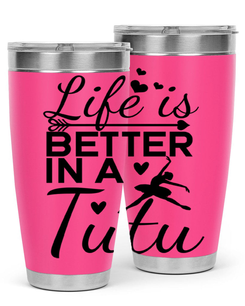 Life is Better in a Tutu 60#- ballet- Tumbler