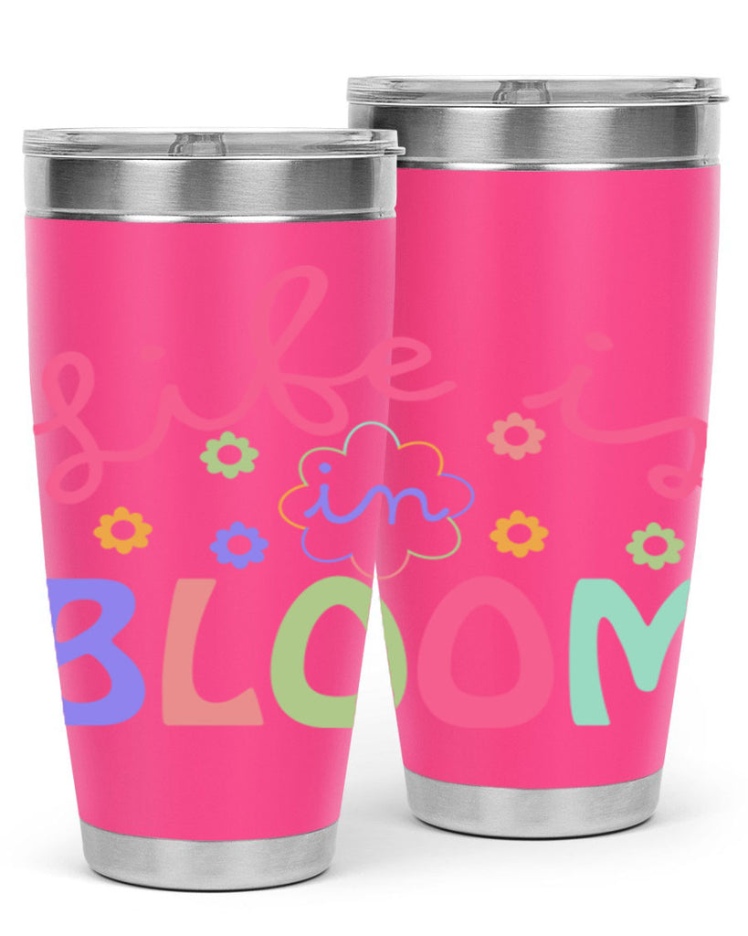 Life is in bloom299#- spring- Tumbler