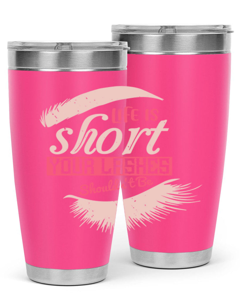 Life is short Your lashes shouldnt be Style 198#- make up- Tumbler